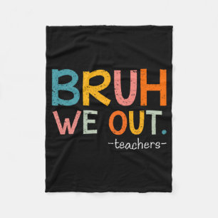 We Out Teachers Last Day Of School Funny Fleece Blanket