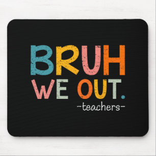 We Out Teachers Last Day Of School Funny Mouse Mat