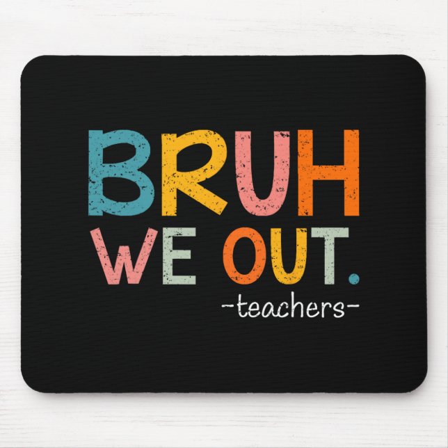 We Out Teachers Last Day Of School Funny  Mouse Mat (Front)