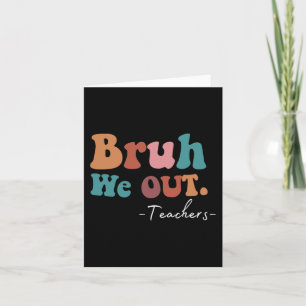 We Out Teachers Last Day Of School Funny Summer Te Card