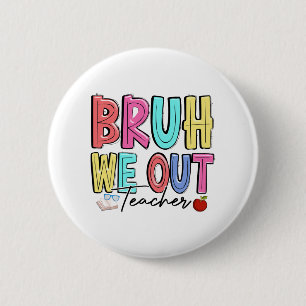 We Out Teachers Last Day Of School Summer Teacher 6 Cm Round Badge