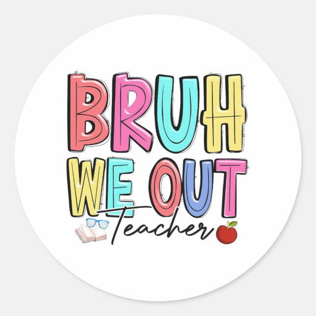 We Out Teachers Last Day Of School Summer Teacher  Classic Round Sticker (Front)