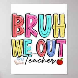 We Out Teachers Last Day Of School Summer Teacher  Poster