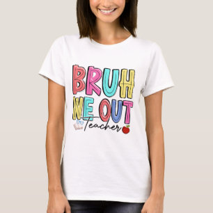 We Out Teachers Last Day Of School Summer Teacher  T-Shirt