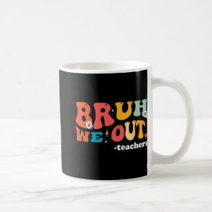 We Out Teachers Last Day Of School Teacher Coffee Mug