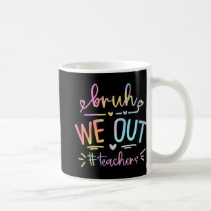 We Out Teachers Life 1 Coffee Mug