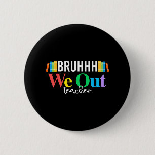 We Out Teachers Summer Shirt For Last Day Of Schoo 6 Cm Round Badge