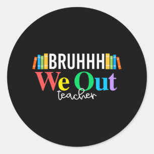 We Out Teachers Summer Shirt For Last Day Of Schoo Classic Round Sticker