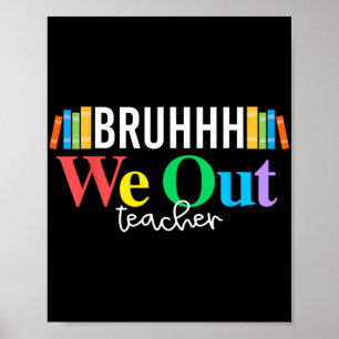 We Out Teachers Summer Shirt For Last Day Of Schoo Poster