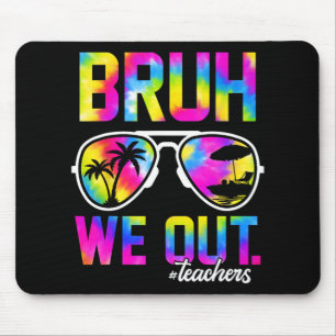 We Out Teachers Summer Tie Dye Last Day Of School Mouse Mat