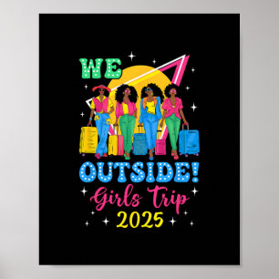 We Outside Girls Trip 2025 Afro Girls Black Women Poster
