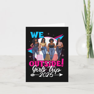 We Outside Girls Trip 2025 Afro Girls Black Womens Card