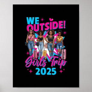 We Outside Girls Trip 2025 Afro Girls Black Womens Poster