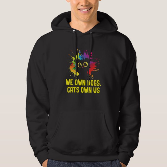 We Own Dogs Cats Own Us Cat Lover Sayings Kitten Q Hoodie (Front)