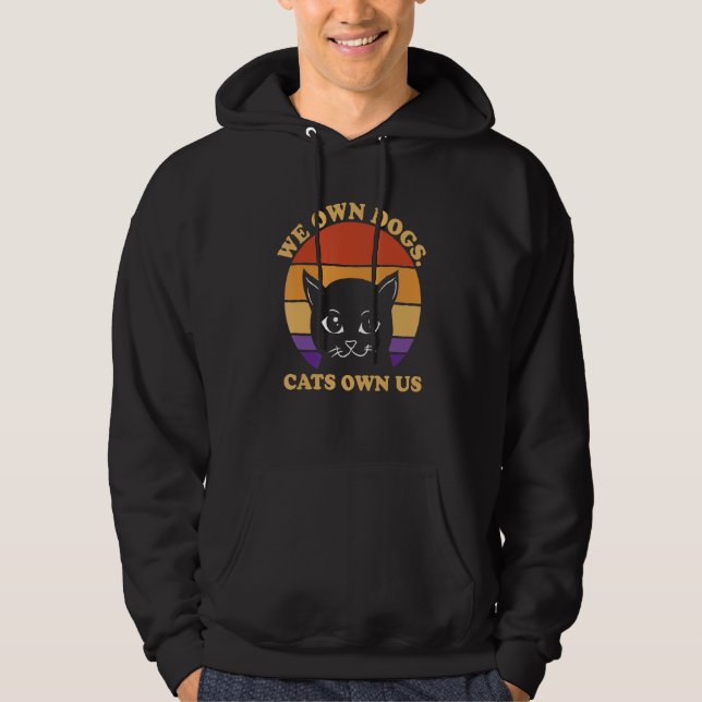 We Own Dogs Cats Own Us Cat Lover Sayings Kitten Q Hoodie (Front)