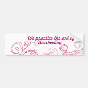 We practice the art of Unschooling Bumper Sticker