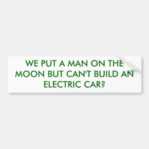 WE PUT A MAN ON THE MOON BUT CAN'T BUILD AN ELE... BUMPER STICKER