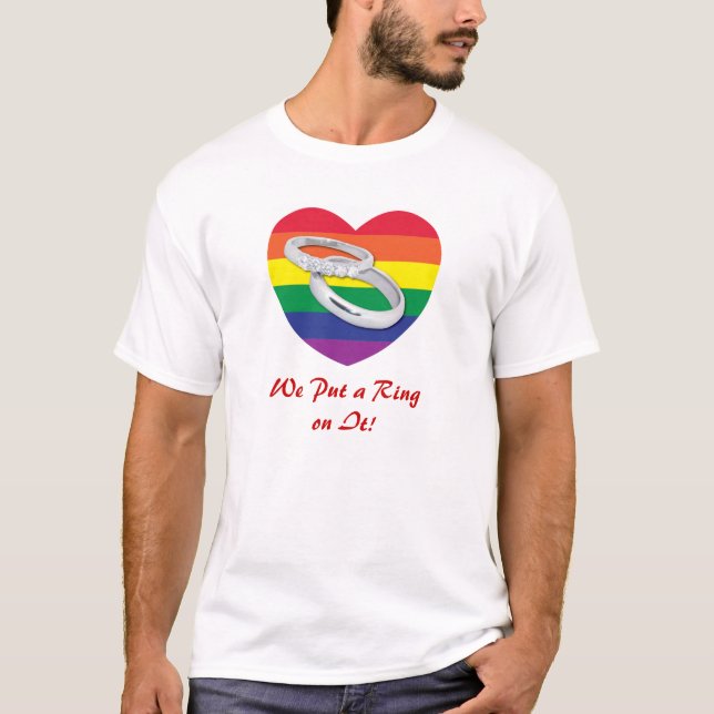 We Put a Ring on It Gay Wedding T-Shirt (Front)