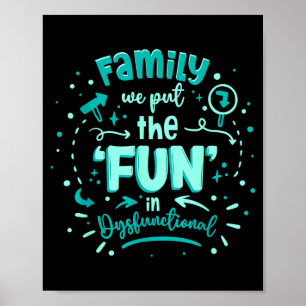 We Put The Fun In Dysfunctional Family Reunion Poster