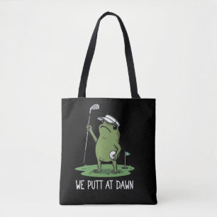 We Putt at Dawn, golf Lovers, Golfing Tote Bag