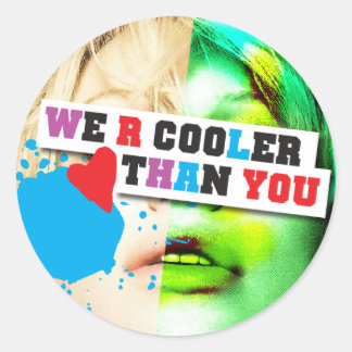 WE R COOLER THAN YOU (Series 3) Classic Round Sticker
