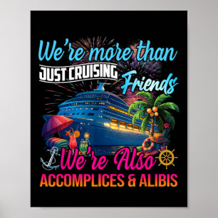 We’re Also Accomplices And Alibis Luxury Cruise Tr Poster