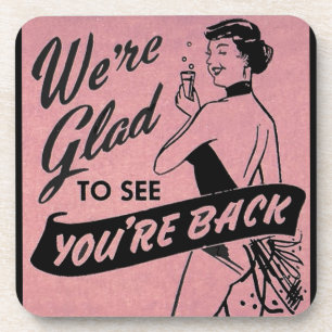We’re glad to see you’re back coaster