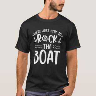 We re Just Here To Rock The Boat   Matching Cruise T-Shirt