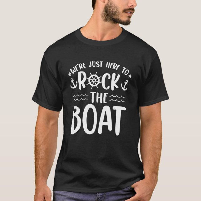 We re Just Here To Rock The Boat   Matching Cruise T-Shirt (Front)