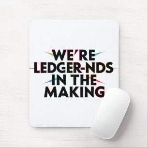 We’re LEDGER-nds In The Making - Accounting Humor Mouse Mat