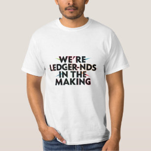 We’re LEDGER-nds In The Making - Accounting Humour T-Shirt