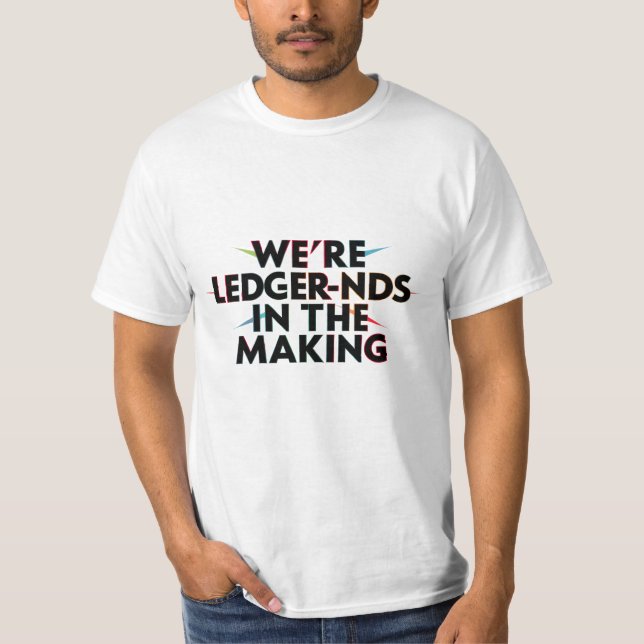 We’re LEDGER-nds In The Making - Accounting Humour T-Shirt (Front)