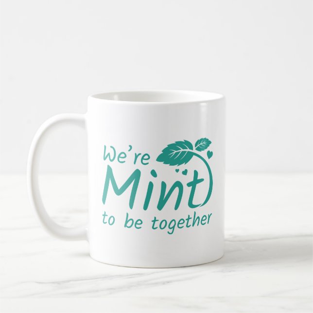 We’re Mint To Be Together Coffee Mug (Left)