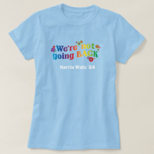 We’re Not Going Back Kamala Harris Walz T-Shirt