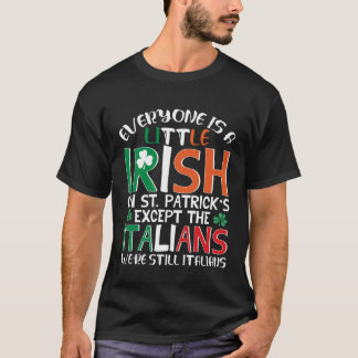 We re Still Italian on St Patrick s Day T-Shirt