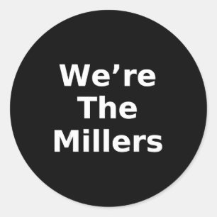 We’re The Millers – Family Pride Gift Tee  Classic Round Sticker