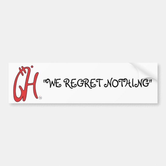 "We Regret Nothing" Bumper Sticker (Front)