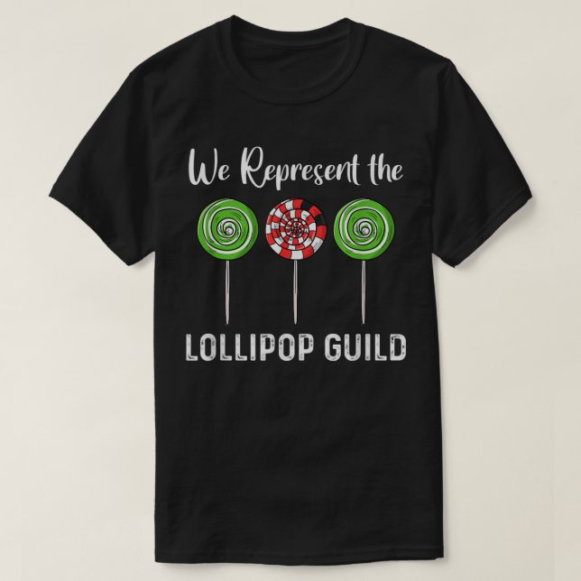 We Represent The Lollipop Guild Wizard Of Oz  T-Shirt (Design Front)