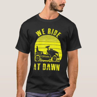 We Ride At Dawn Father s Day T Shirt