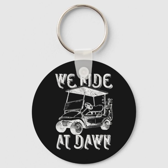 We Ride At Dawn Funny Golf Golfing Dad Men  Key Ring (Front)