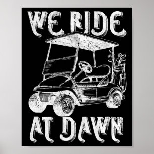 We Ride At Dawn Funny Golf Golfing Dad Men Poster
