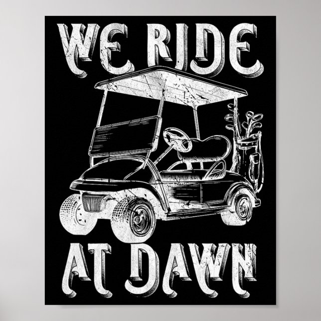 We Ride At Dawn Funny Golf Golfing Dad Men  Poster (Front)