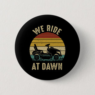 We Ride At Dawn Lawnmower Fathers Day  6 Cm Round Badge