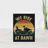 We Ride At Dawn Lawnmower Fathers Day