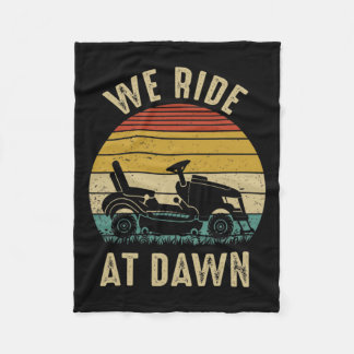 We Ride At Dawn Lawnmower Fathers Day  Fleece Blanket
