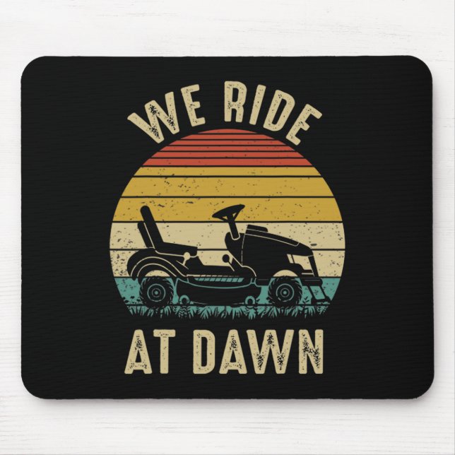 We Ride At Dawn Lawnmower Fathers Day  Mouse Mat (Front)