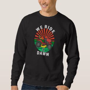 We Ride At Dawn Lawnmower Lawn Mowing Dad Yard Men Sweatshirt