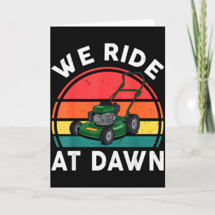 We Ride At Dawn Push Lawn Mower Toddler Funny Mowi Card