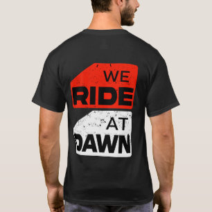 We Ride at Dawn T-Shirt – Adventure Biker 