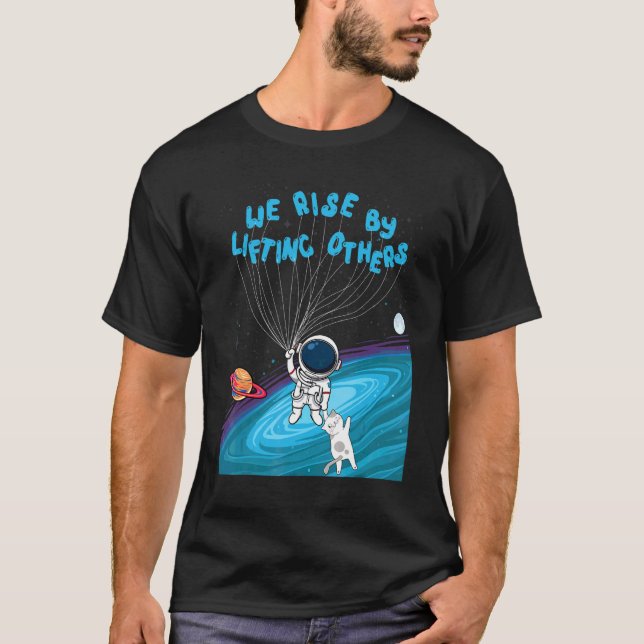 We Rise By Lifting Others Astronaut Holding Cats P T-Shirt (Front)